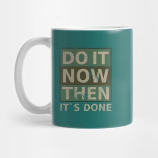 Do it now Then it's done | Doing It Mug